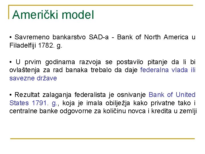 Američki model • Savremeno bankarstvo SAD-a - Bank of North America u Filadelfiji 1782.