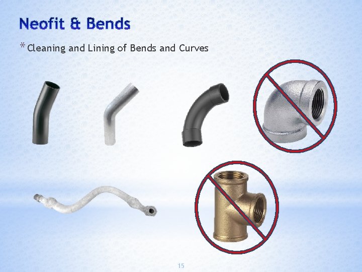 * Cleaning and Lining of Bends and Curves 15 