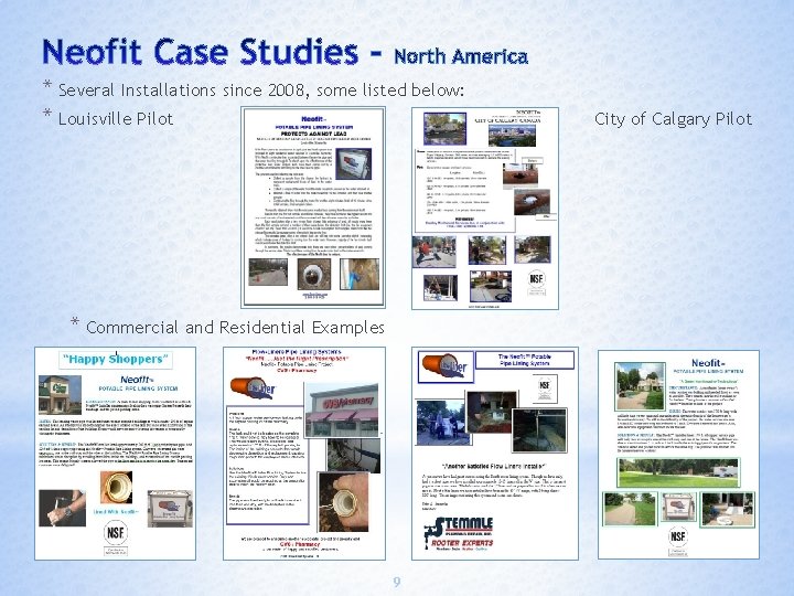 * Several Installations since 2008, some listed below: * Louisville Pilot * Commercial and