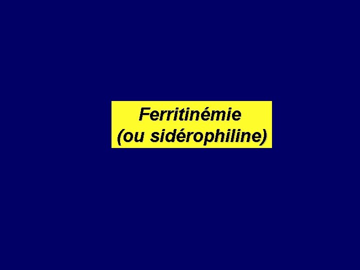 Ferritinémie (ou sidérophiline) 