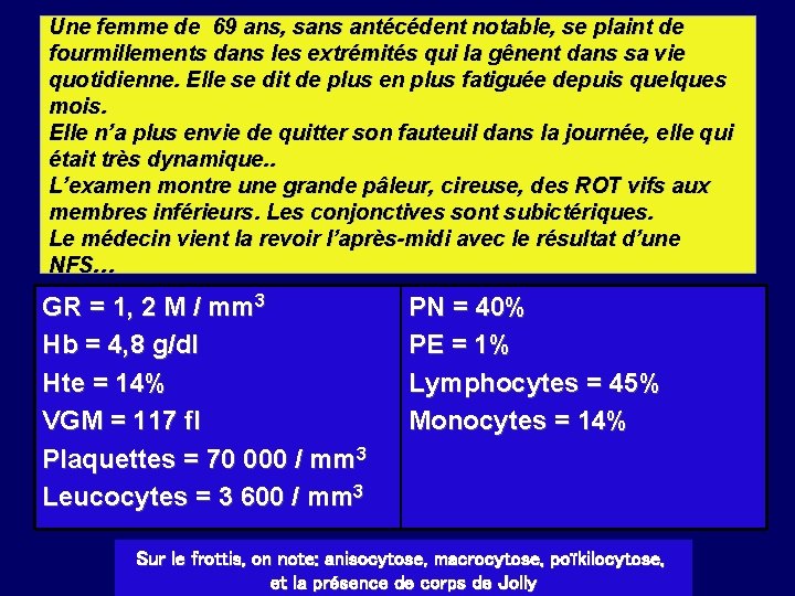 Une femme de 69 ans, sans antécédent notable, se plaint de fourmillements dans les