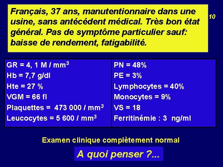 Français, 37 ans, manutentionnaire dans une usine, sans antécédent médical. Très bon état général.