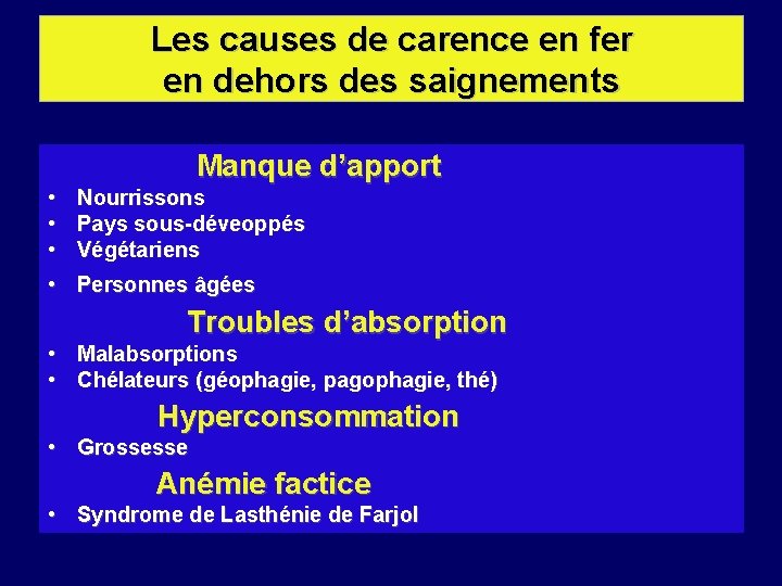 Les causes de carence en fer en dehors des saignements Manque d’apport • Nourrissons