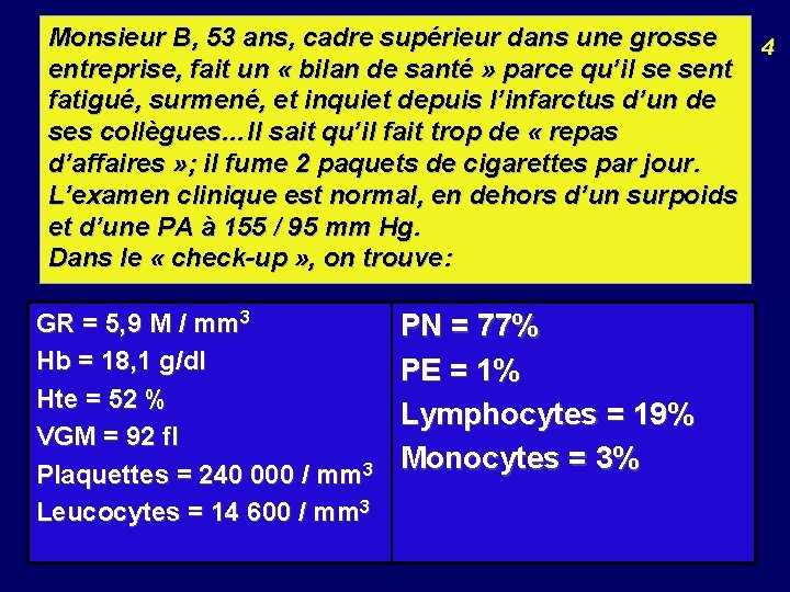 Monsieur B, 53 ans, cadre supérieur dans une grosse 4 entreprise, fait un «