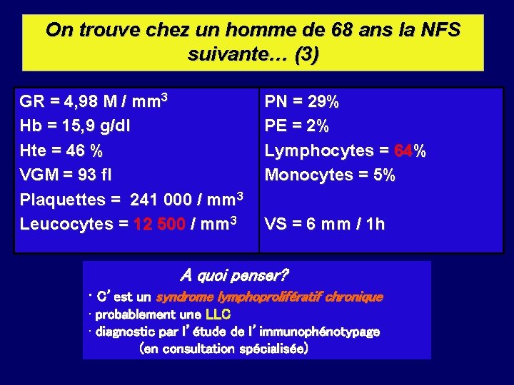 On trouve chez un homme de 68 ans la NFS suivante… (3) GR =