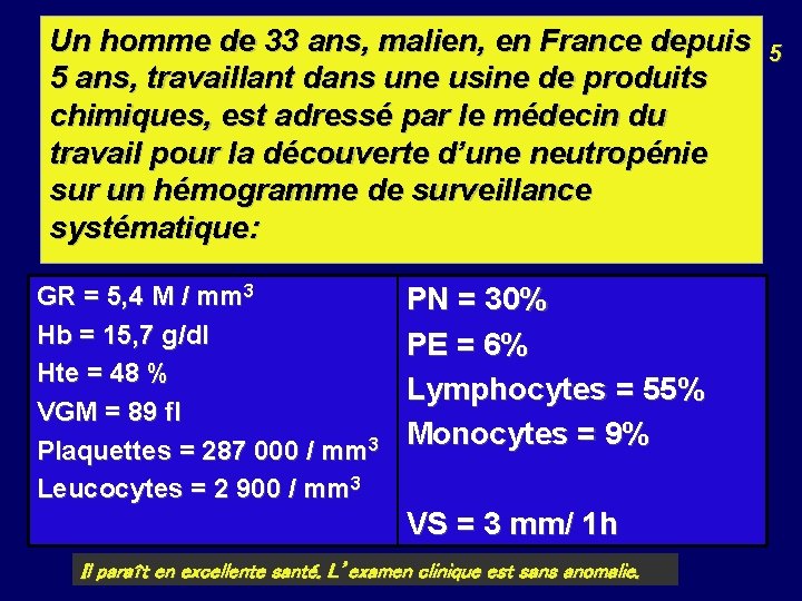 Un homme de 33 ans, malien, en France depuis 5 5 ans, travaillant dans