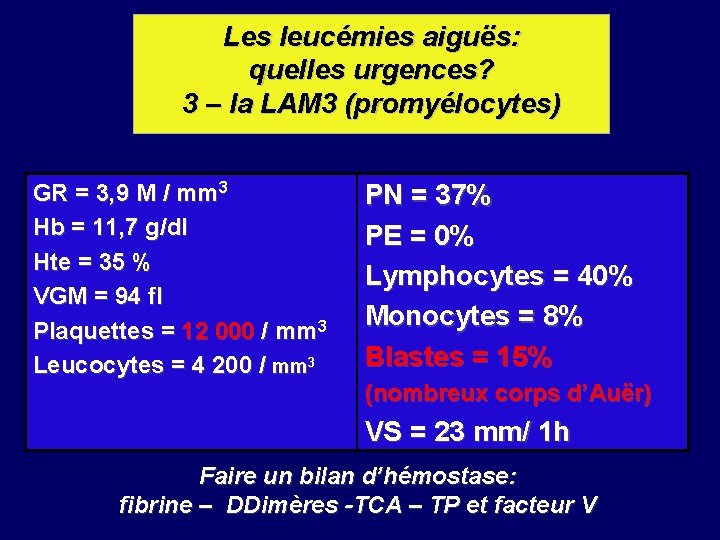 Les leucémies aiguës: quelles urgences? 3 – la LAM 3 (promyélocytes) GR = 3,