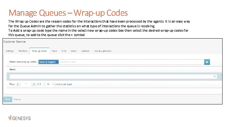 Manage Queues – Wrap-up Codes The Wrap up Codes are the reason codes for