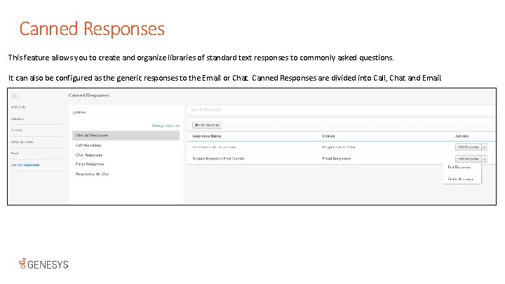 Canned Responses This feature allows you to create and organize libraries of standard text