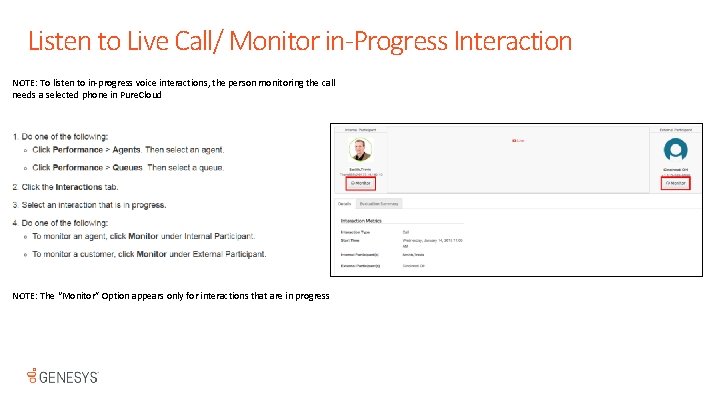 Listen to Live Call/ Monitor in-Progress Interaction NOTE: To listen to in-progress voice interactions,