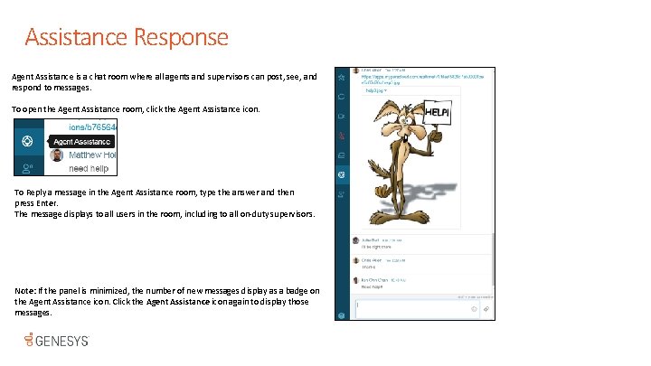 Assistance Response Agent Assistance is a chat room where all agents and supervisors can