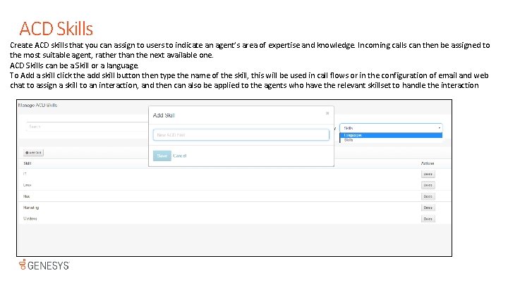 ACD Skills Create ACD skills that you can assign to users to indicate an