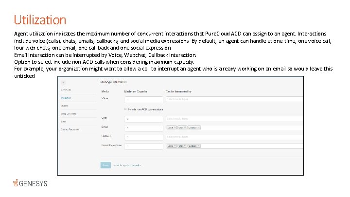 Utilization Agent utilization indicates the maximum number of concurrent interactions that Pure. Cloud ACD