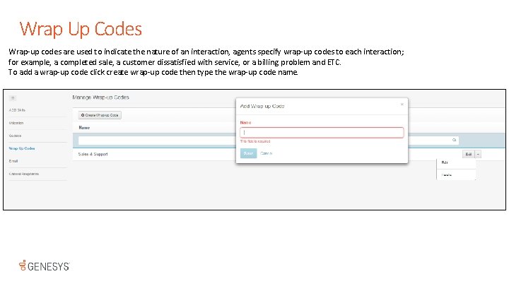 Wrap Up Codes Wrap-up codes are used to indicate the nature of an interaction,