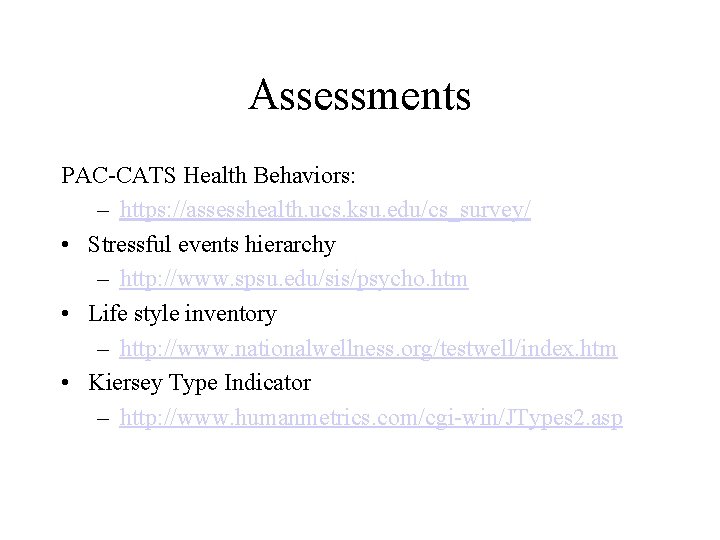 Assessments PAC-CATS Health Behaviors: – https: //assesshealth. ucs. ksu. edu/cs_survey/ • Stressful events hierarchy