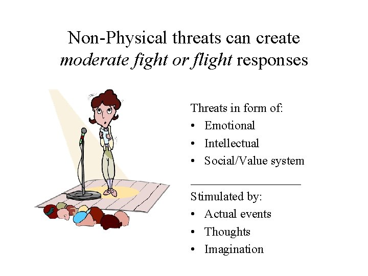 Non-Physical threats can create moderate fight or flight responses Threats in form of: •