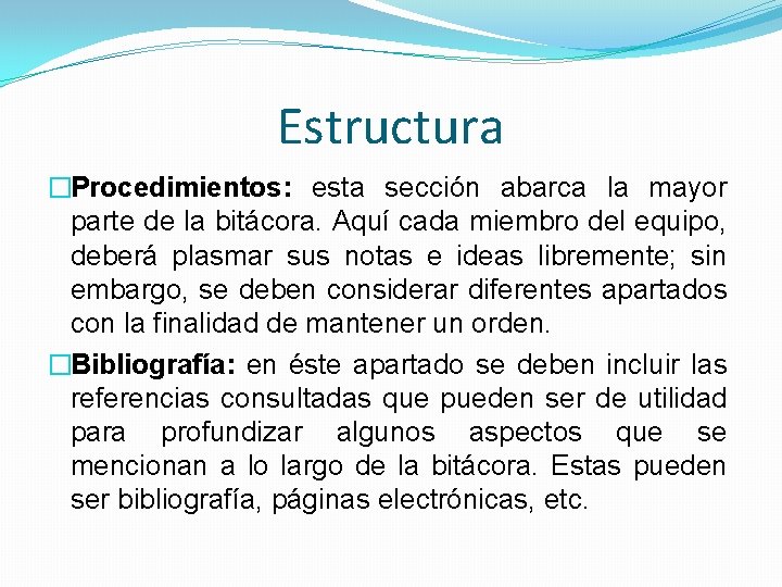 Estructura �Procedimientos: esta sección abarca la mayor parte de la bitácora. Aquí cada miembro