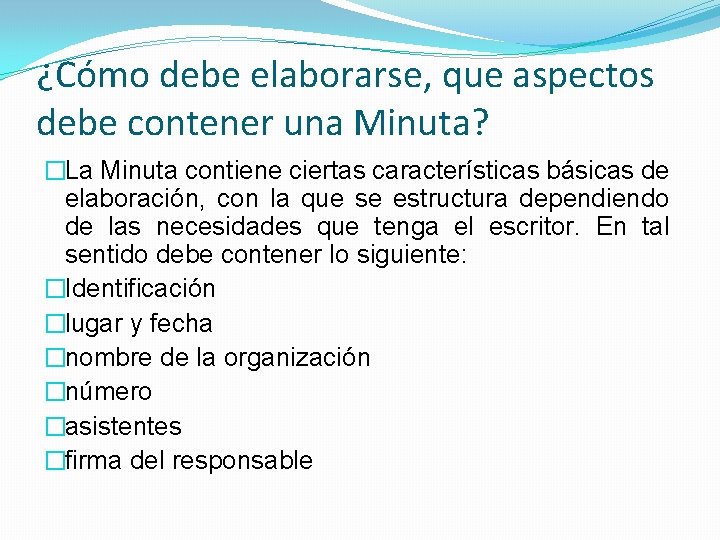 ¿Cómo debe elaborarse, que aspectos debe contener una Minuta? �La Minuta contiene ciertas características