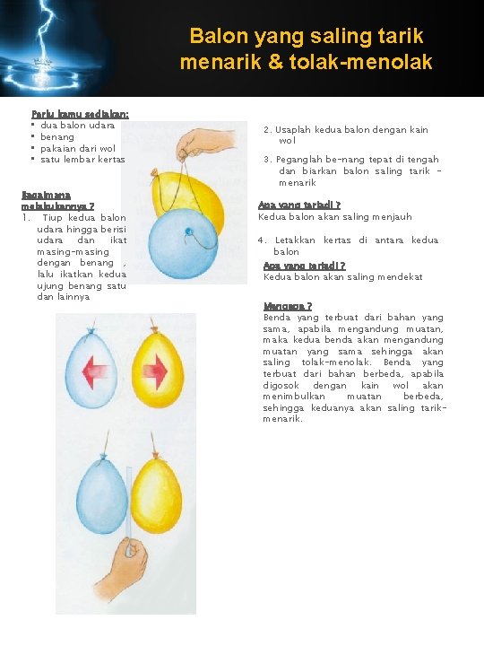 Balon yang saling tarik menarik & tolak-menolak Perlu kamu sediakan: • dua balon udara