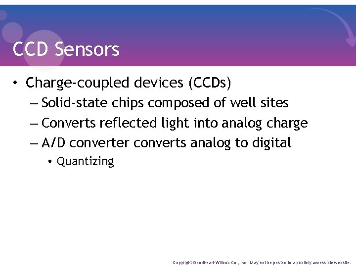 CCD Sensors • Charge-coupled devices (CCDs) – Solid-state chips composed of well sites –