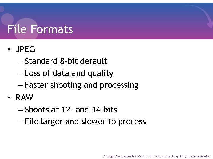 File Formats • JPEG – Standard 8 -bit default – Loss of data and