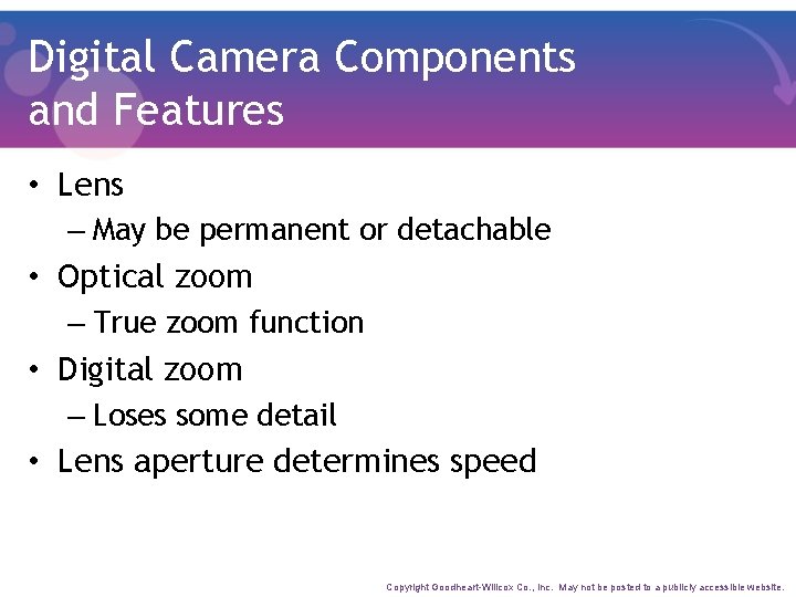 Digital Camera Components and Features • Lens – May be permanent or detachable •