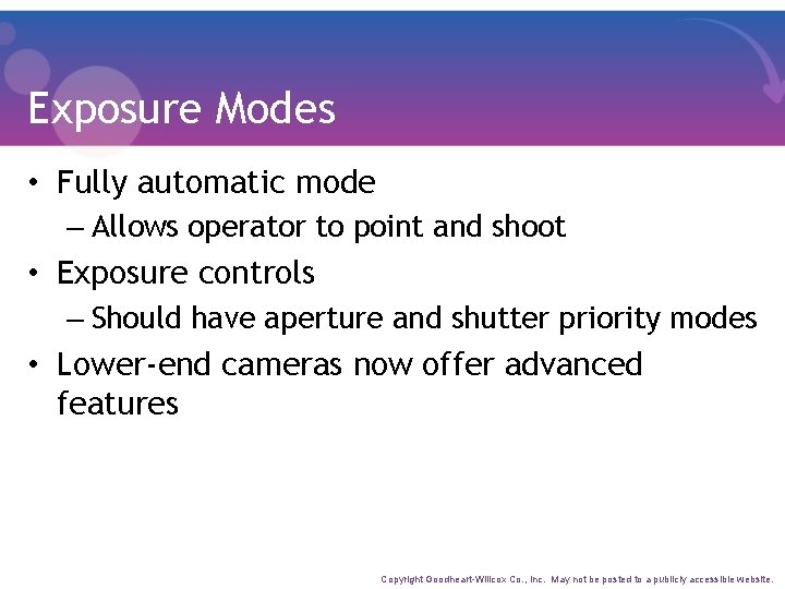 Exposure Modes • Fully automatic mode – Allows operator to point and shoot •