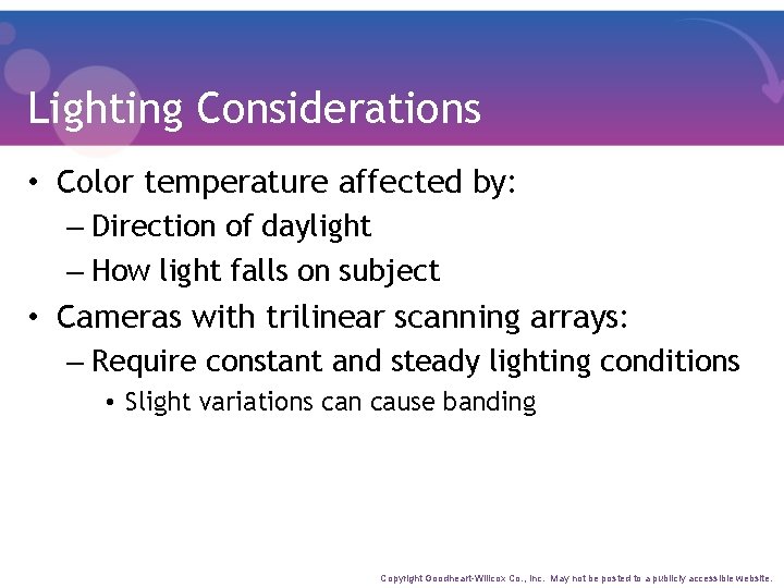 Lighting Considerations • Color temperature affected by: – Direction of daylight – How light