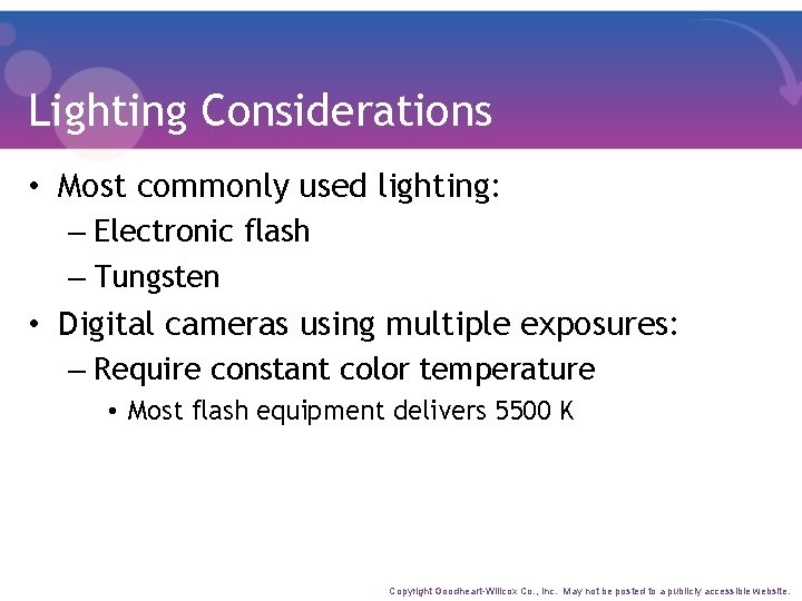 Lighting Considerations • Most commonly used lighting: – Electronic flash – Tungsten • Digital