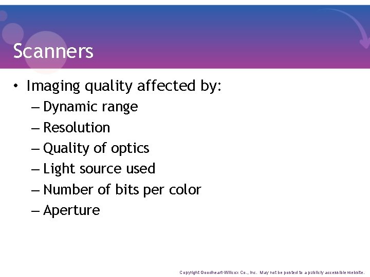 Scanners • Imaging quality affected by: – Dynamic range – Resolution – Quality of
