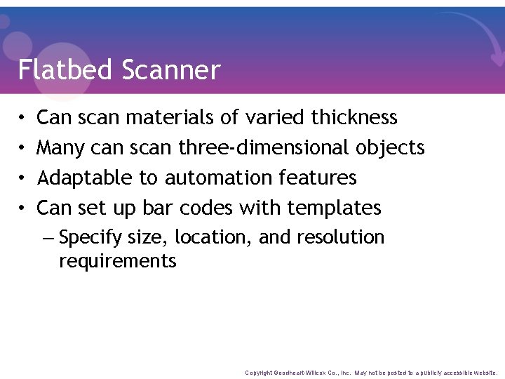 Flatbed Scanner • • Can scan materials of varied thickness Many can scan three-dimensional
