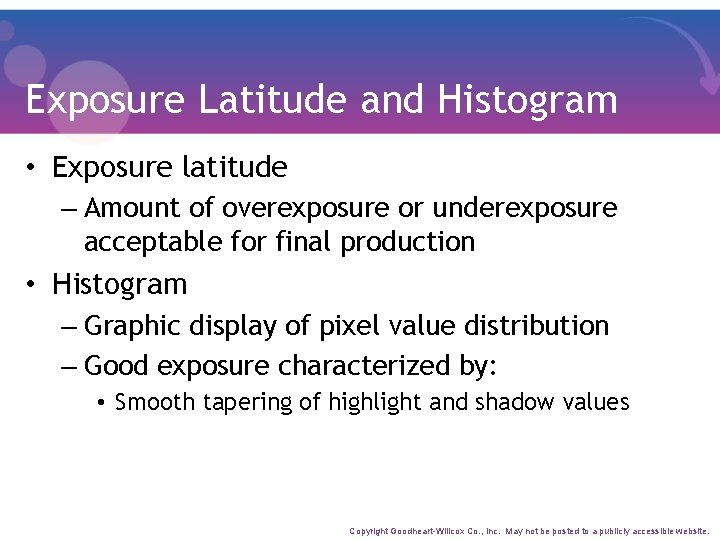 Exposure Latitude and Histogram • Exposure latitude – Amount of overexposure or underexposure acceptable