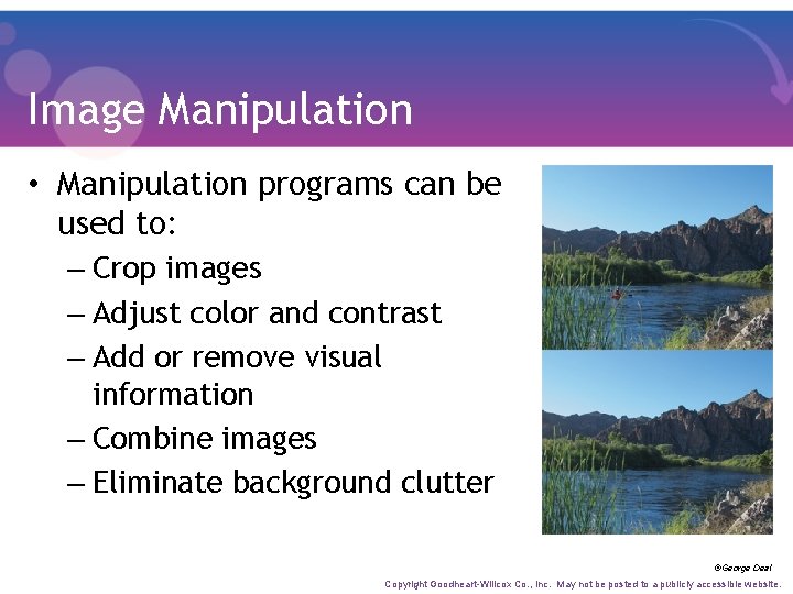 Image Manipulation • Manipulation programs can be used to: – Crop images – Adjust