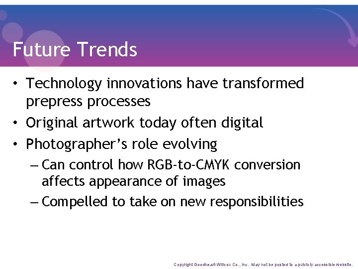 Future Trends • Technology innovations have transformed prepress processes • Original artwork today often