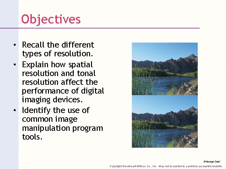 Objectives • Recall the different types of resolution. • Explain how spatial resolution and