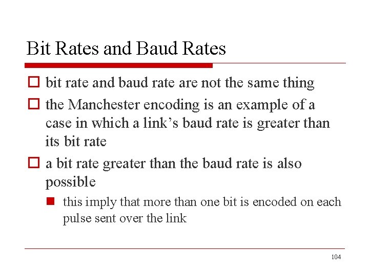 Bit Rates and Baud Rates o bit rate and baud rate are not the