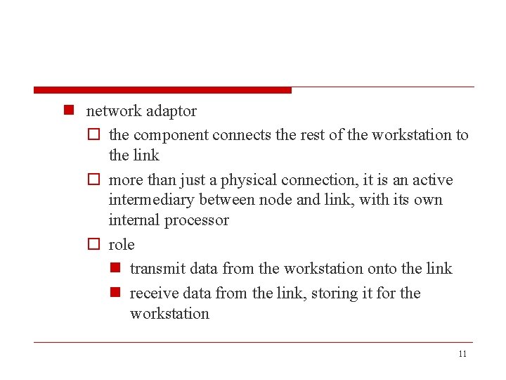 n network adaptor o the component connects the rest of the workstation to the