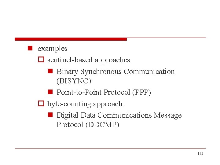 n examples o sentinel-based approaches n Binary Synchronous Communication (BISYNC) n Point-to-Point Protocol (PPP)