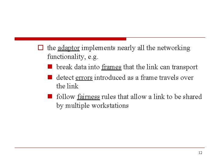 o the adaptor implements nearly all the networking functionality, e. g. n break data