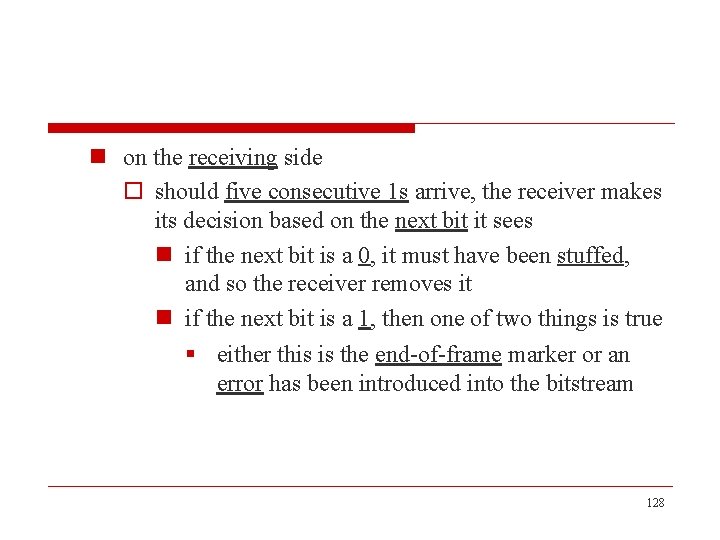 n on the receiving side o should five consecutive 1 s arrive, the receiver