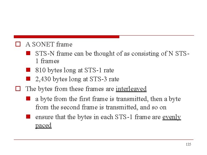 o A SONET frame n STS-N frame can be thought of as consisting of