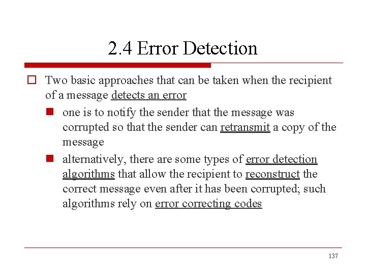 2. 4 Error Detection o Two basic approaches that can be taken when the