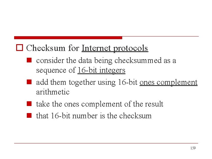 o Checksum for Internet protocols n consider the data being checksummed as a sequence
