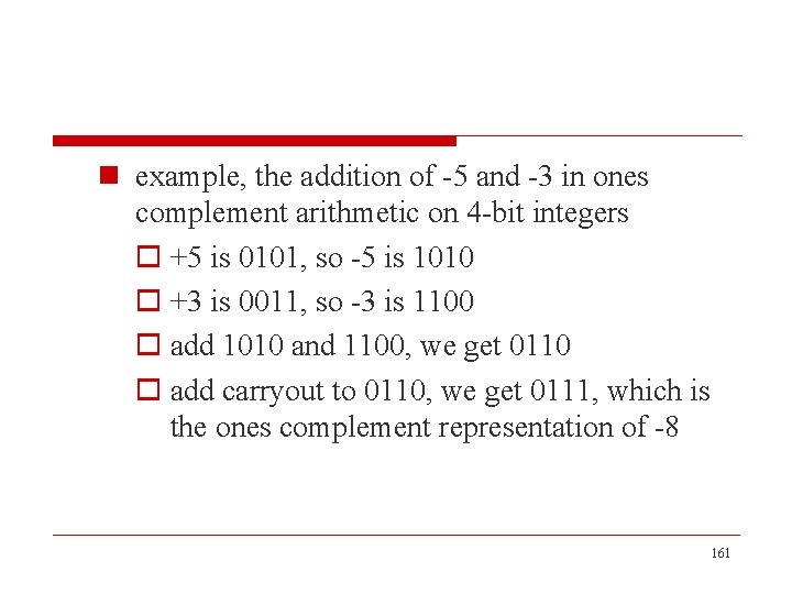 n example, the addition of -5 and -3 in ones complement arithmetic on 4