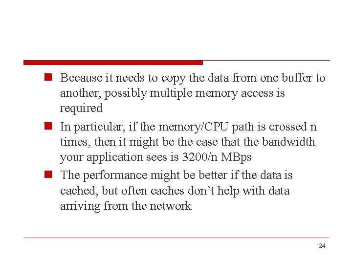 n Because it needs to copy the data from one buffer to another, possibly