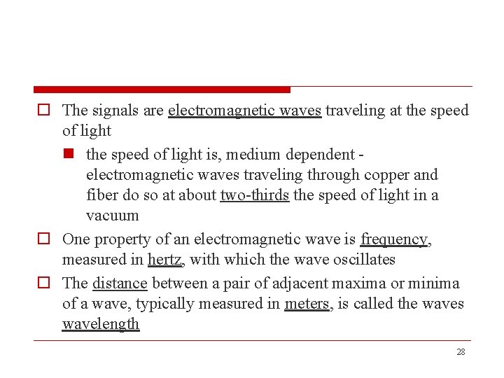 o The signals are electromagnetic waves traveling at the speed of light n the