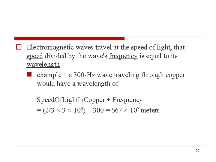 o Electromagnetic waves travel at the speed of light, that speed divided by the