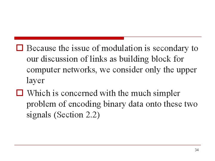 o Because the issue of modulation is secondary to our discussion of links as