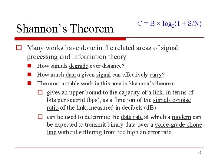 Shannon’s Theorem C = B × log 2(1 + S/N) o Many works have