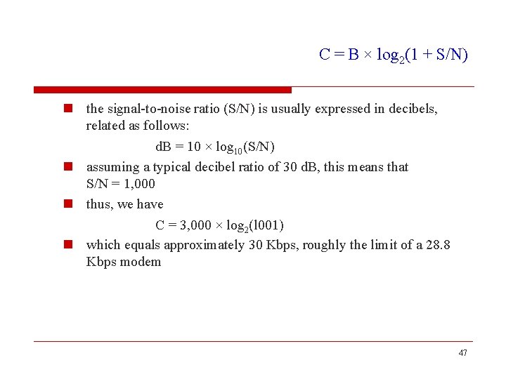 C = B × log 2(1 + S/N) n the signal-to-noise ratio (S/N) is